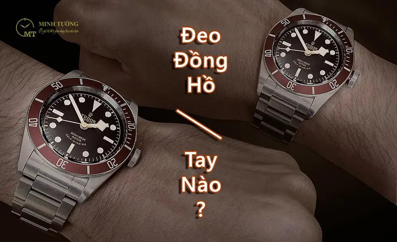 Nên đeo đồng hồ tay nào đúng chuẩn và tốt nhất?